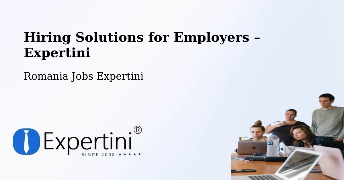 Hiring Solutions for Employers in Gârnic - Gârnic, Romania Jobs Expertini